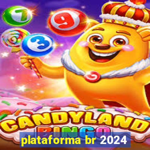 plataforma br 2024